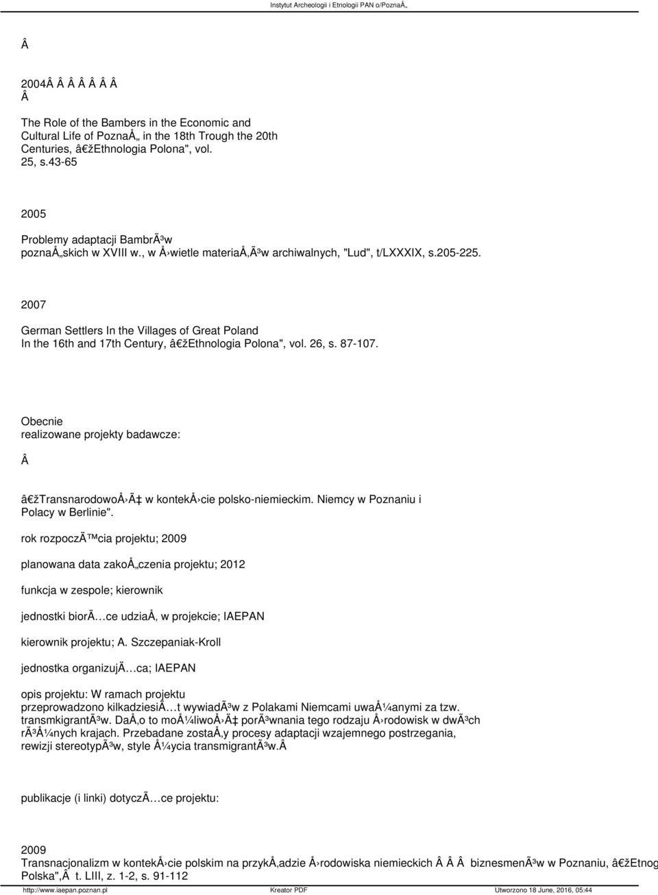 2007 German Settlers In the Villages of Great Poland In the 16th and 17th Century, â žethnologia Polona", vol. 26, s. 87-107.