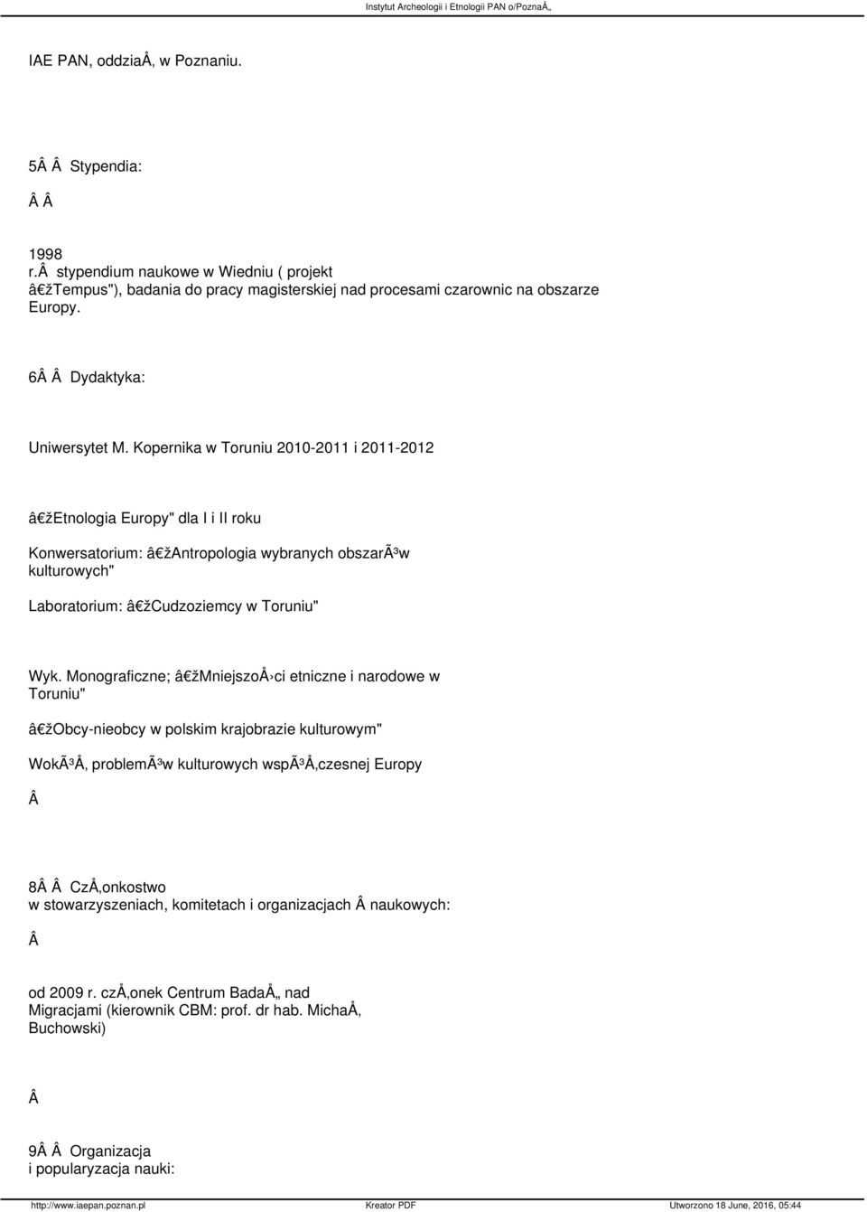 Kopernika w Toruniu 2010-2011 i 2011-2012 â žetnologia Europy" dla I i II roku Konwersatorium: â žantropologia wybranych obszarã³w kulturowych" Laboratorium: â žcudzoziemcy w Toruniu" Wyk.