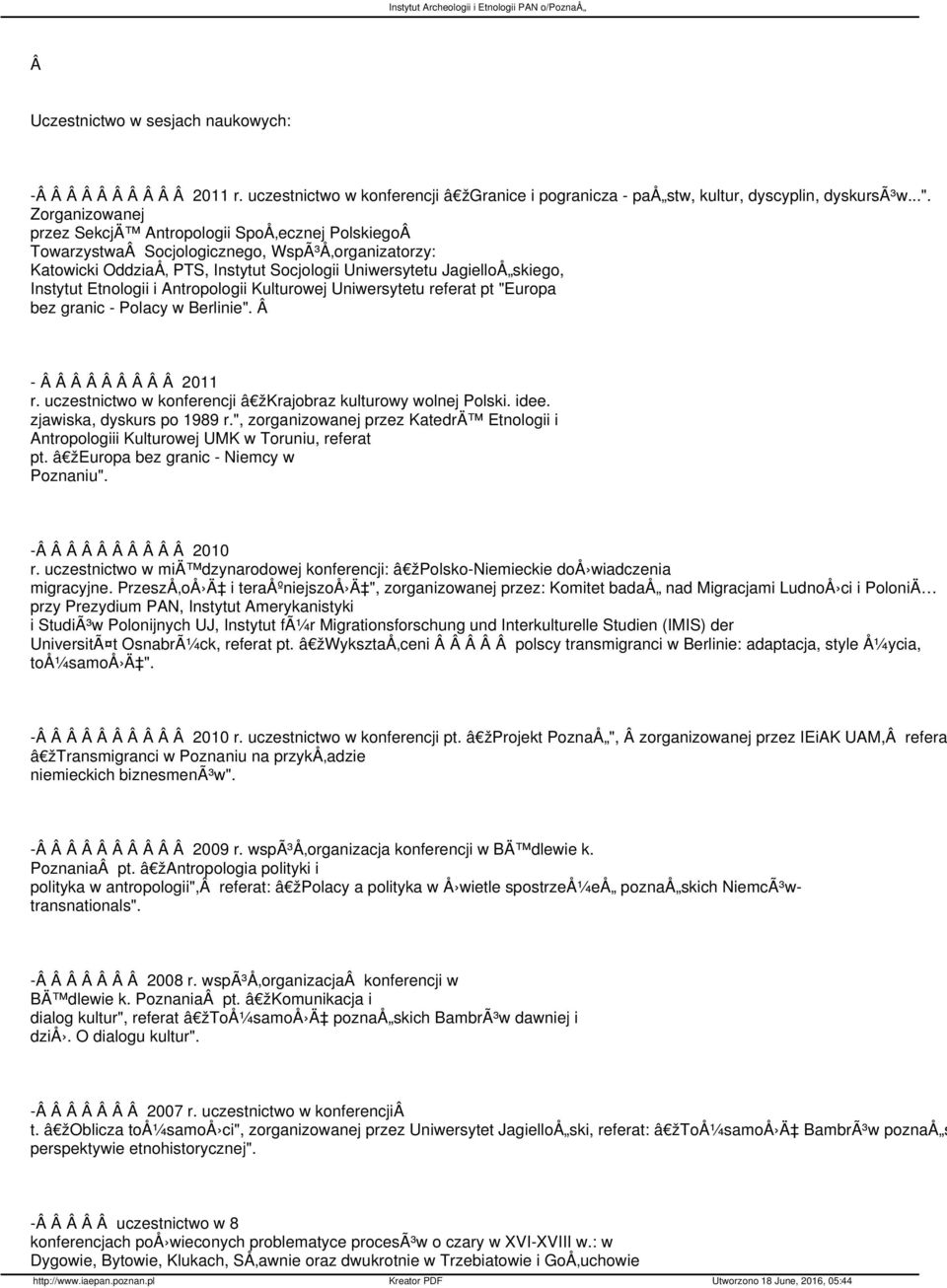 Etnologii i Antropologii Kulturowej Uniwersytetu referat pt "Europa bez granic - Polacy w Berlinie". - 2011 r. uczestnictwo w konferencji â žkrajobraz kulturowy wolnej Polski. idee.