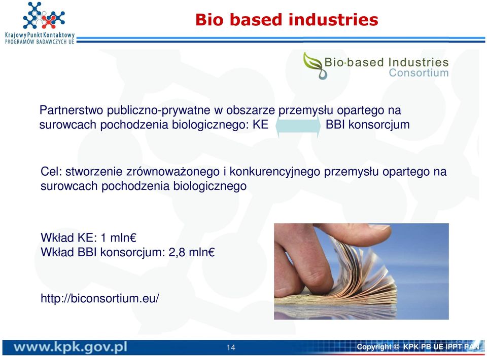 i konkurencyjnego przemysłu opartego na surowcach pochodzenia biologicznego Wkład KE: