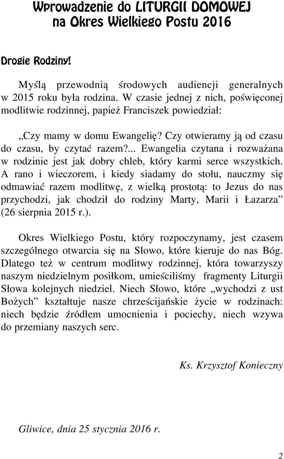 ... Ewangelia czytana i rozważana w rodzinie jest jak dobry chleb, który karmi serce wszystkich.