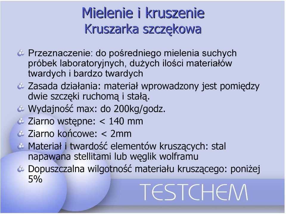 szczęki ruchomą i stałą. Wydajność max: do 200kg/godz.