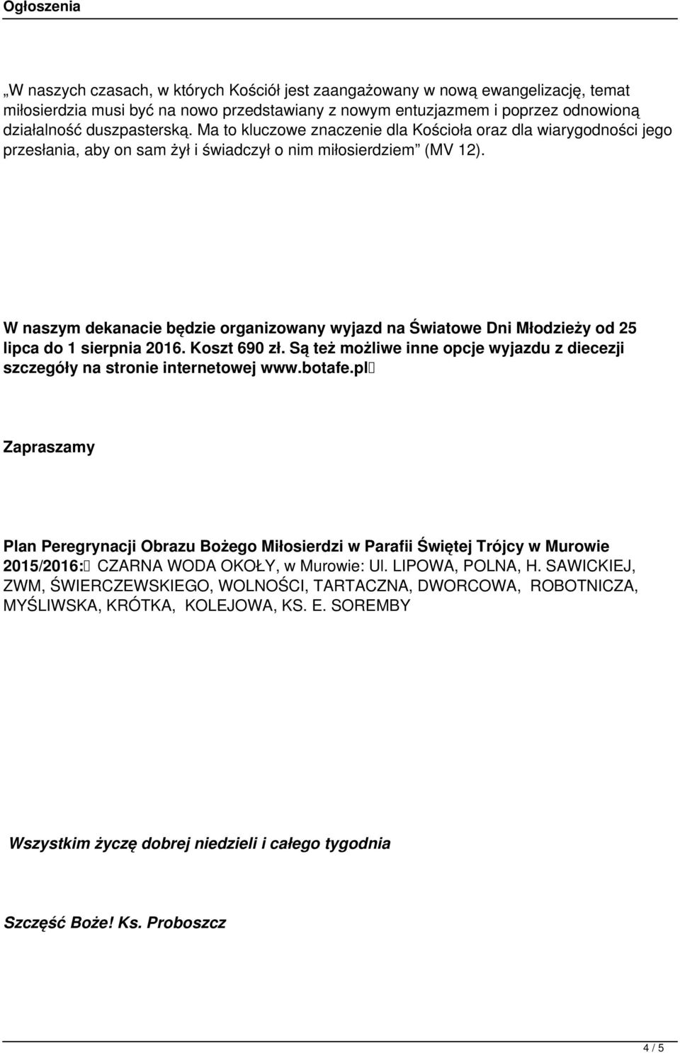 W naszym dekanacie będzie organizowany wyjazd na Światowe Dni Młodzieży od 25 lipca do 1 sierpnia 2016. Koszt 690 zł.