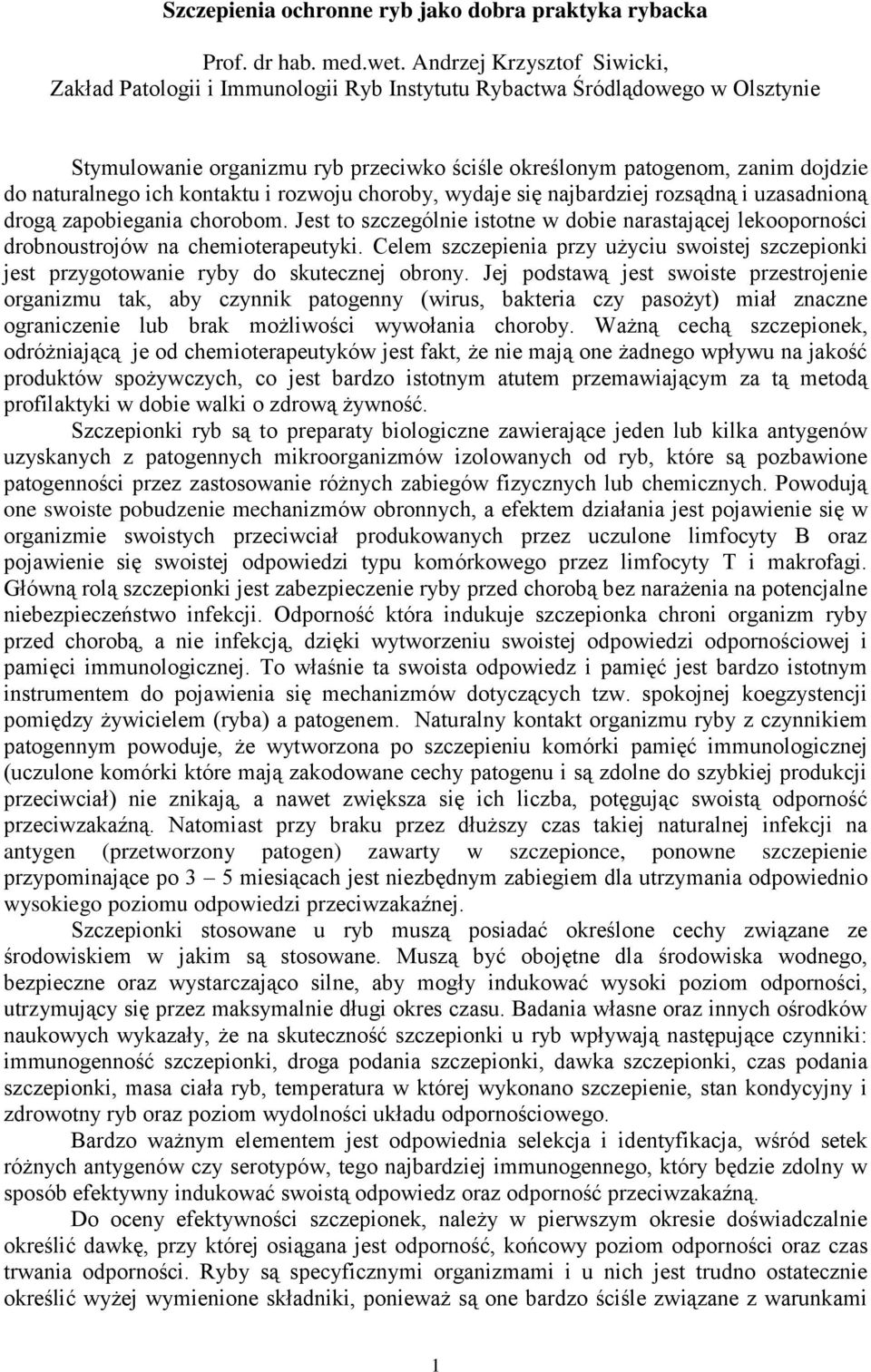 naturalnego ich kontaktu i rozwoju choroby, wydaje się najbardziej rozsądną i uzasadnioną drogą zapobiegania chorobom.