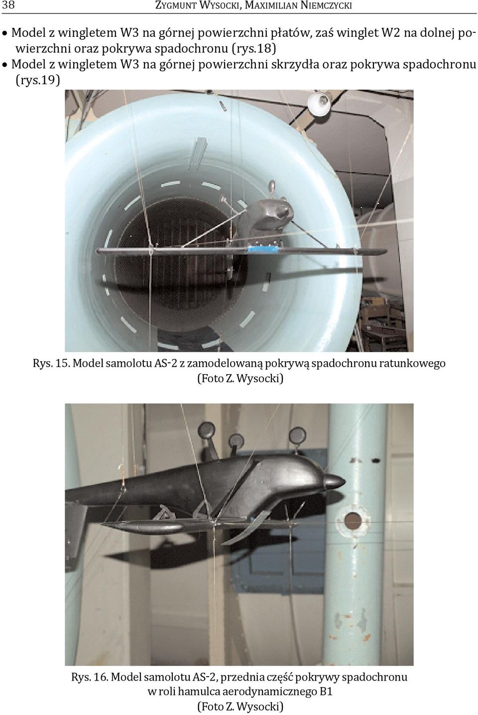 18) model z wingletem W3 na górnej powierzchni skrzydła oraz pokrywa spadochronu (rys.19) Rys. 15.