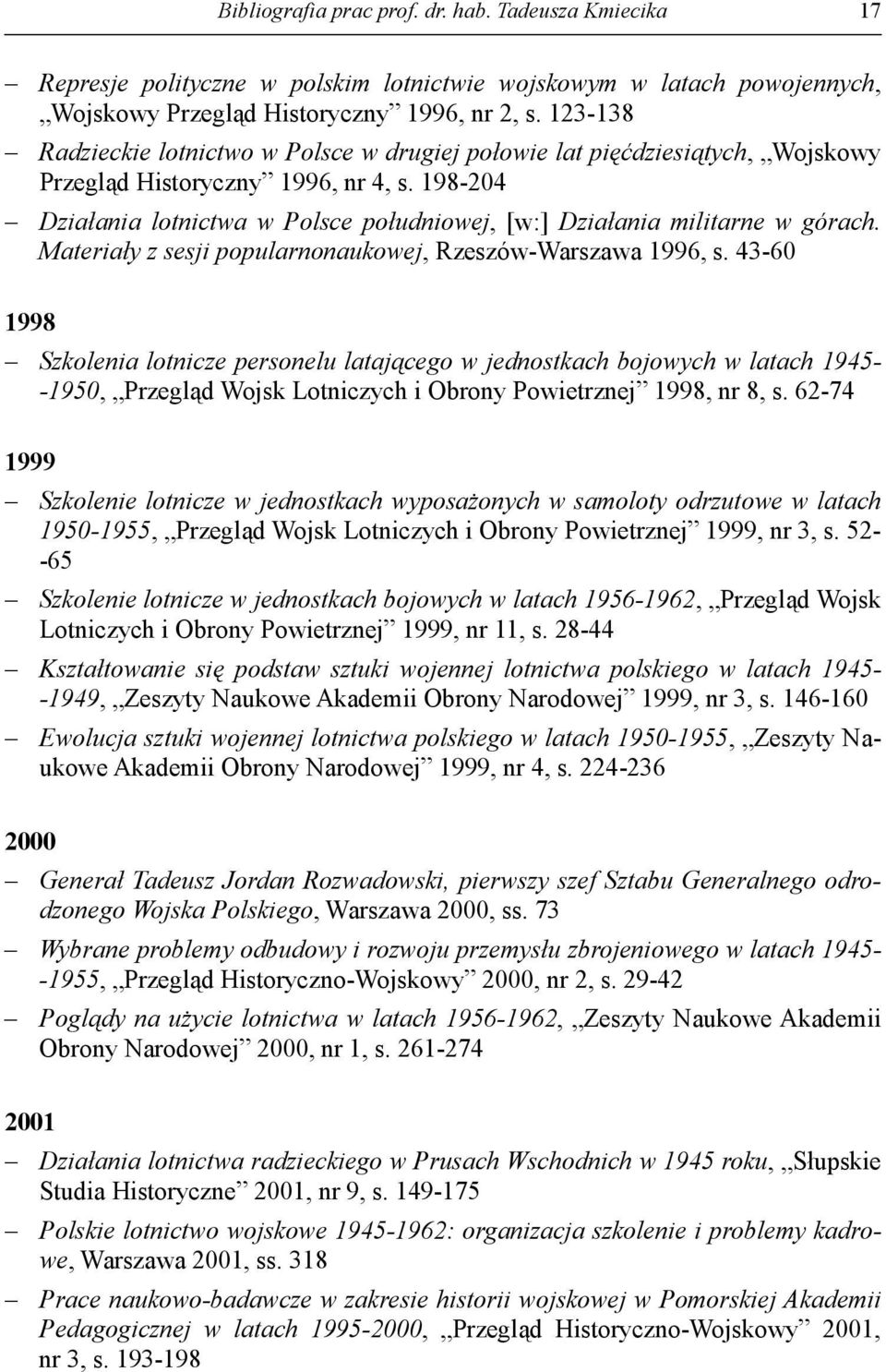 198-204 Działania lotnictwa w Polsce południowej, [w:] Działania militarne w górach. Materiały z sesji popularnonaukowej, Rzeszów-Warszawa 1996, s.