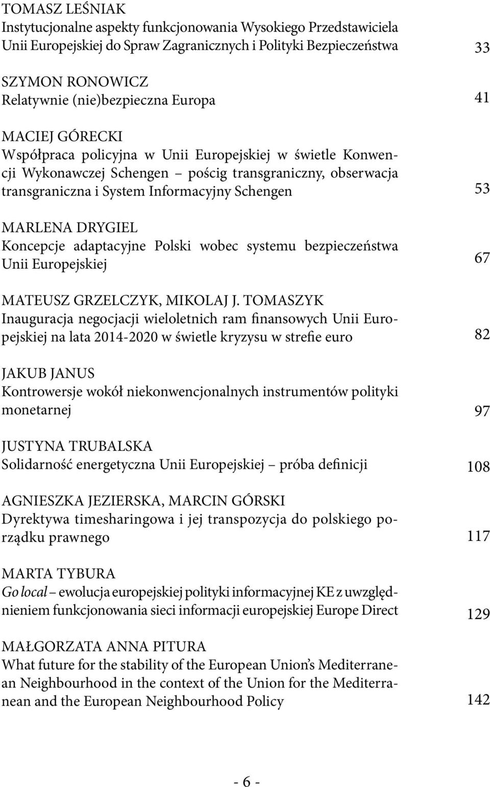 Koncepcje adaptacyjne Polski wobec systemu bezpieczeństwa Unii Europejskiej MATEUSZ GRZELCZYK, MIKOLAJ J.