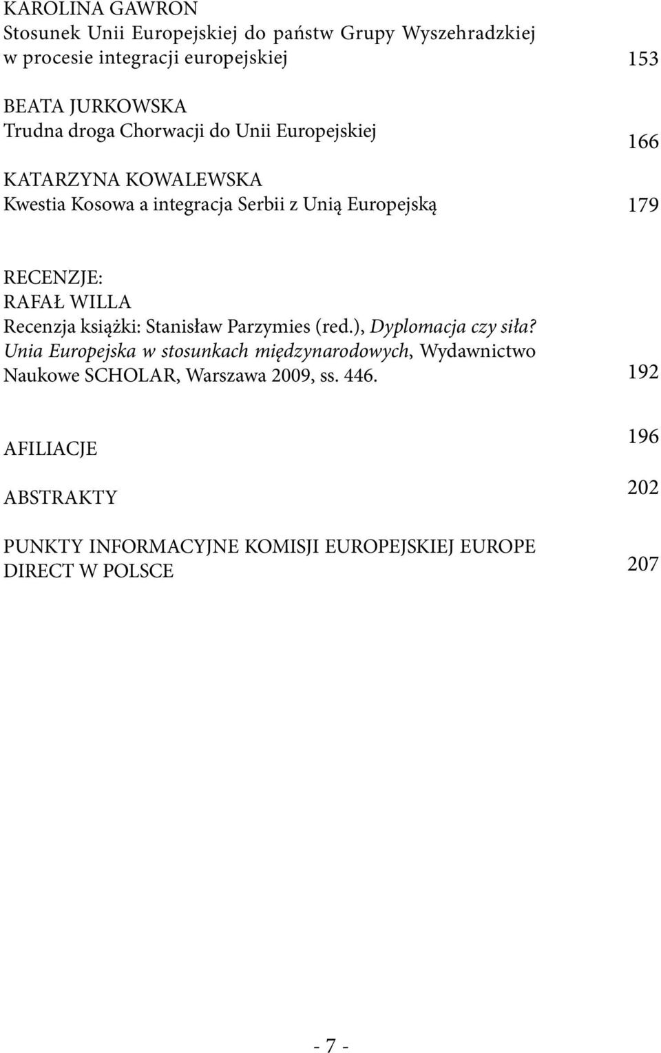 RAFAŁ WILLA Recenzja książki: Stanisław Parzymies (red.), Dyplomacja czy siła?