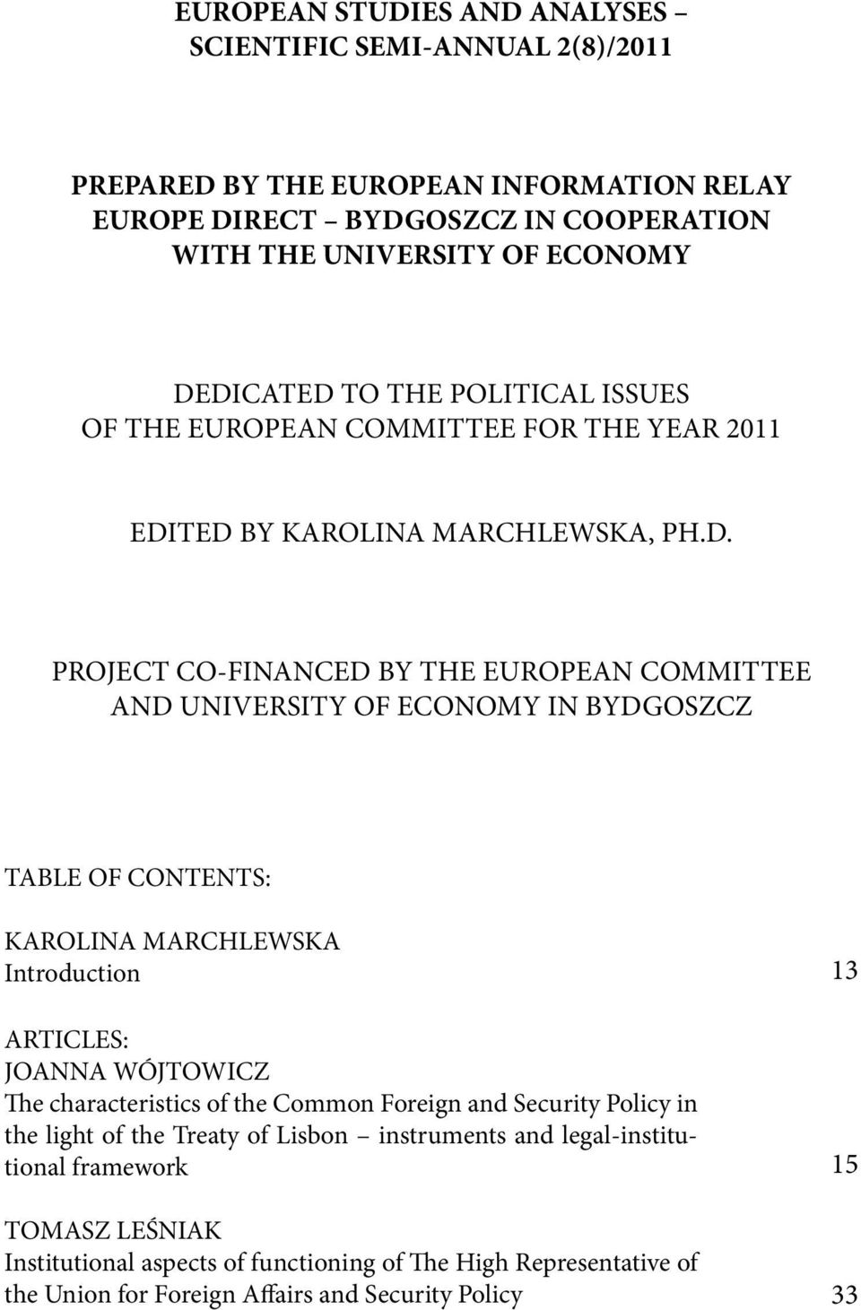 TED BY KAROLINA MARCHLEWSKA, PH.D. PROJECT CO-FINANCED BY THE EUROPEAN COMMITTEE AND UNIVERSITY OF ECONOMY IN BYDGOSZCZ TABLE OF CONTENTS: KAROLINA MARCHLEWSKA Introduction ARTICLES: