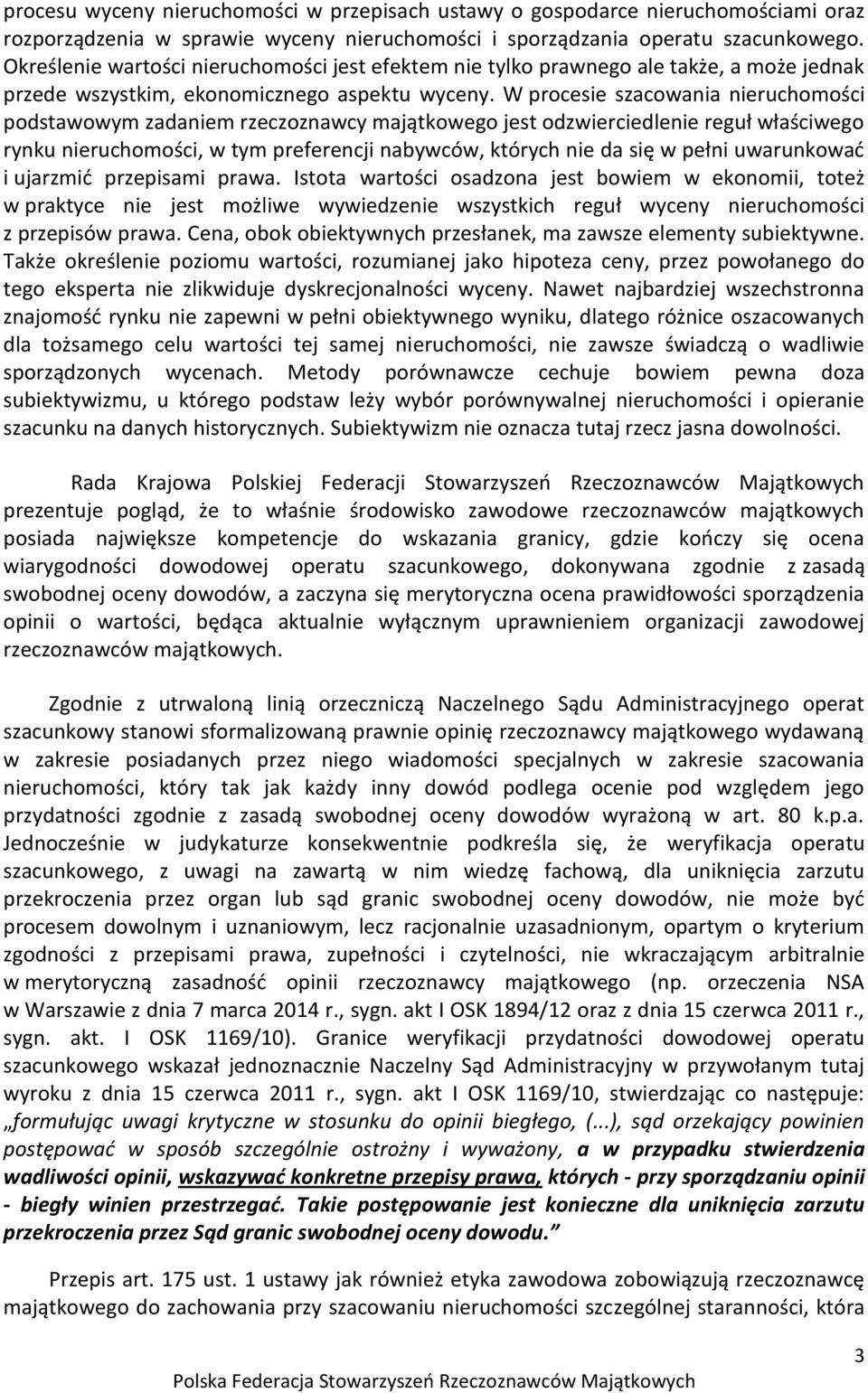 W procesie szacowania nieruchomości podstawowym zadaniem rzeczoznawcy majątkowego jest odzwierciedlenie reguł właściwego rynku nieruchomości, w tym preferencji nabywców, których nie da się w pełni