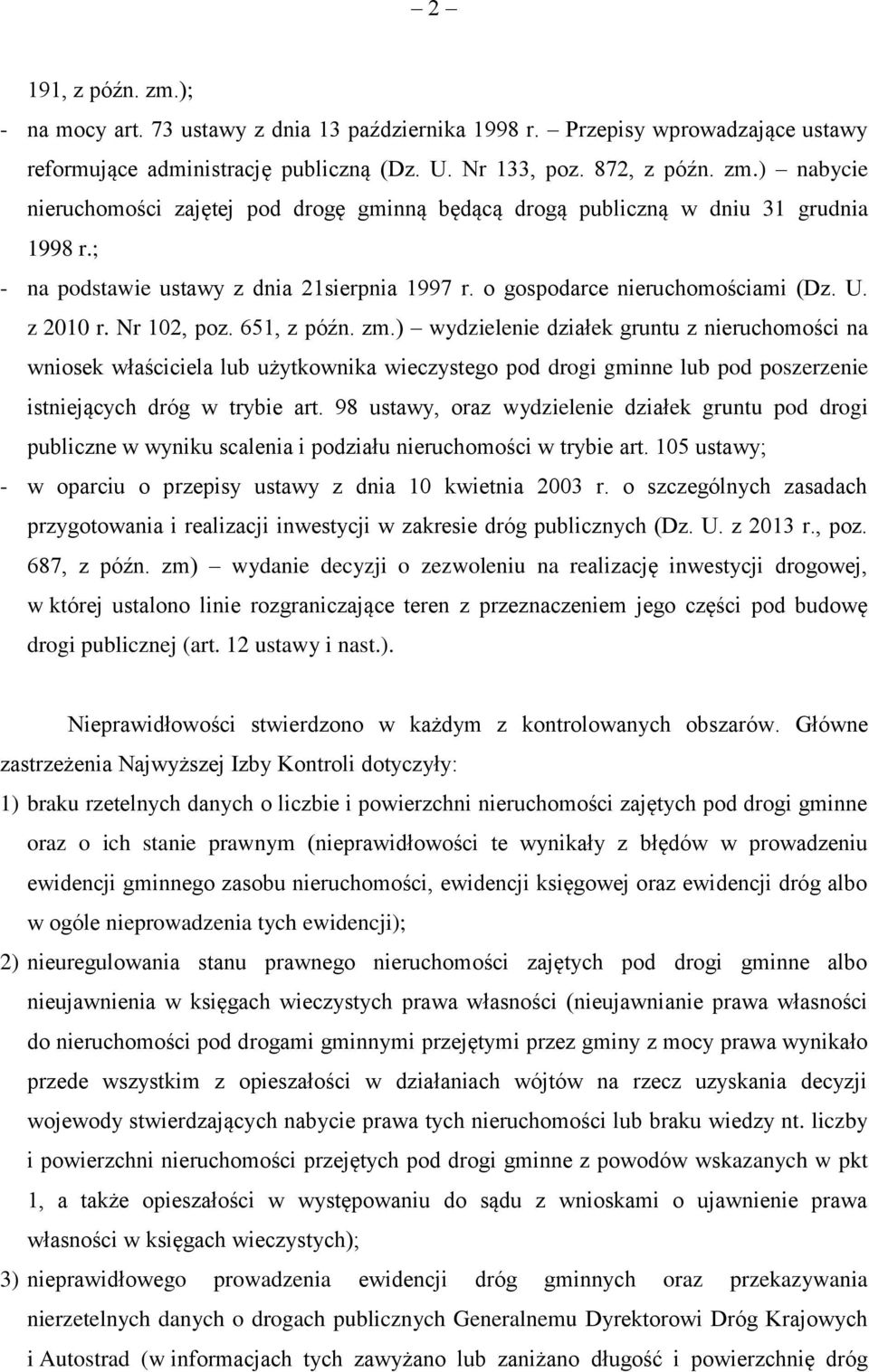 ) wydzielenie działek gruntu z nieruchomości na wniosek właściciela lub użytkownika wieczystego pod drogi gminne lub pod poszerzenie istniejących dróg w trybie art.