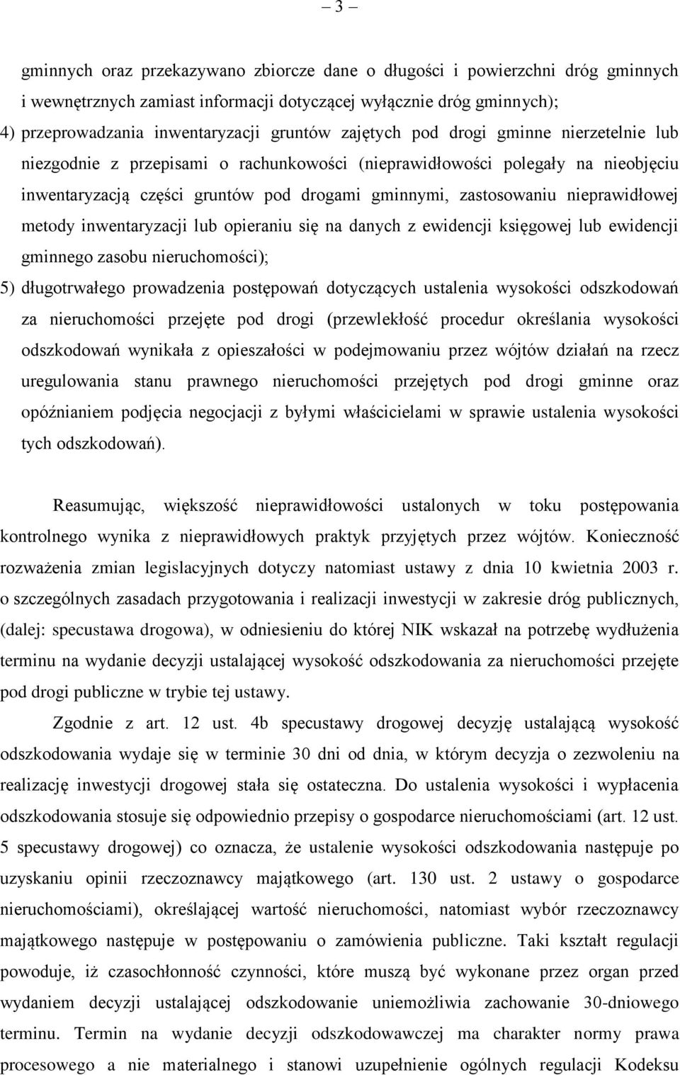 nieprawidłowej metody inwentaryzacji lub opieraniu się na danych z ewidencji księgowej lub ewidencji gminnego zasobu nieruchomości); 5) długotrwałego prowadzenia postępowań dotyczących ustalenia