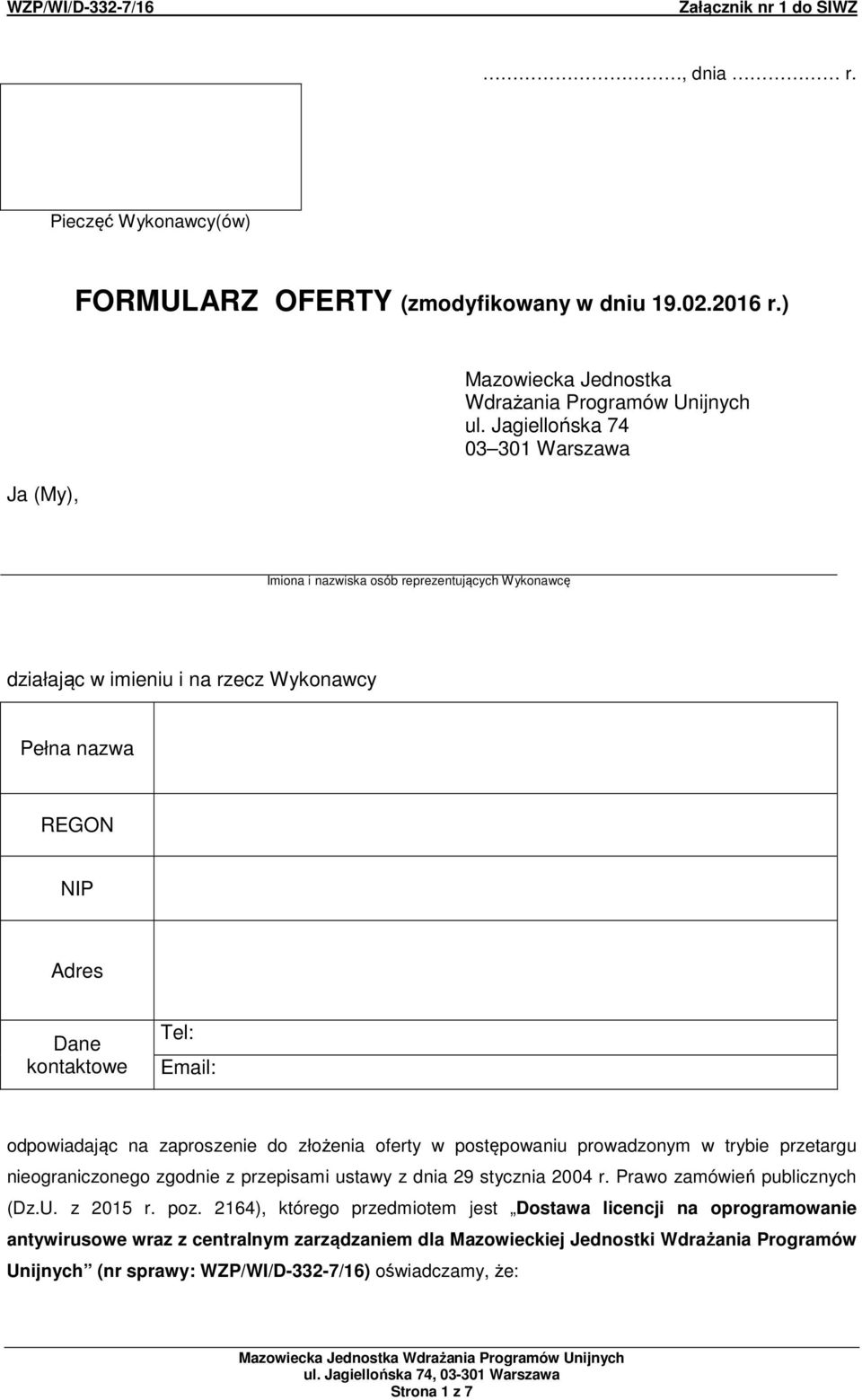 zaproszenie do złożenia oferty w postępowaniu prowadzonym w trybie przetargu nieograniczonego zgodnie z przepisami ustawy z dnia 29 stycznia 2004 r. Prawo zamówień publicznych (Dz.U. z 2015 r. poz.