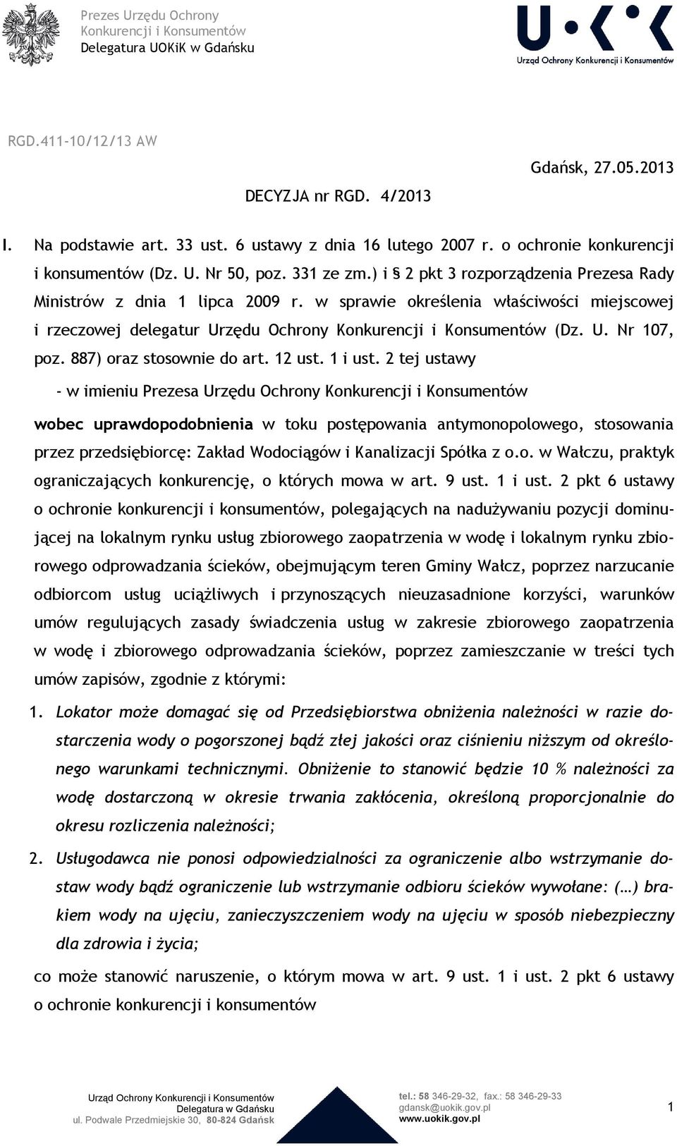 w sprawie określenia właściwości miejscowej i rzeczowej delegatur Urzędu Ochrony Konkurencji i Konsumentów (Dz. U. Nr 107, poz. 887) oraz stosownie do art. 12 ust. 1 i ust.