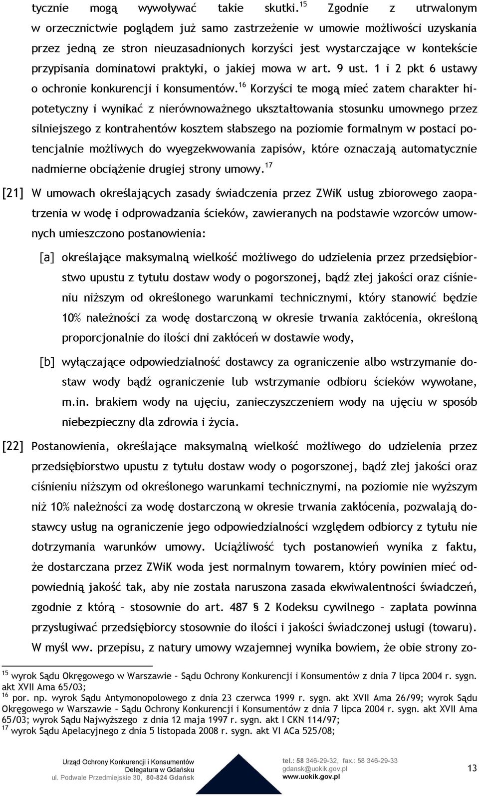 dominatowi praktyki, o jakiej mowa w art. 9 ust. 1 i 2 pkt 6 ustawy o ochronie konkurencji i konsumentów.