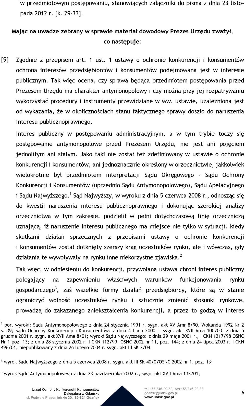1 ustawy o ochronie konkurencji i konsumentów ochrona interesów przedsiębiorców i konsumentów podejmowana jest w interesie publicznym.