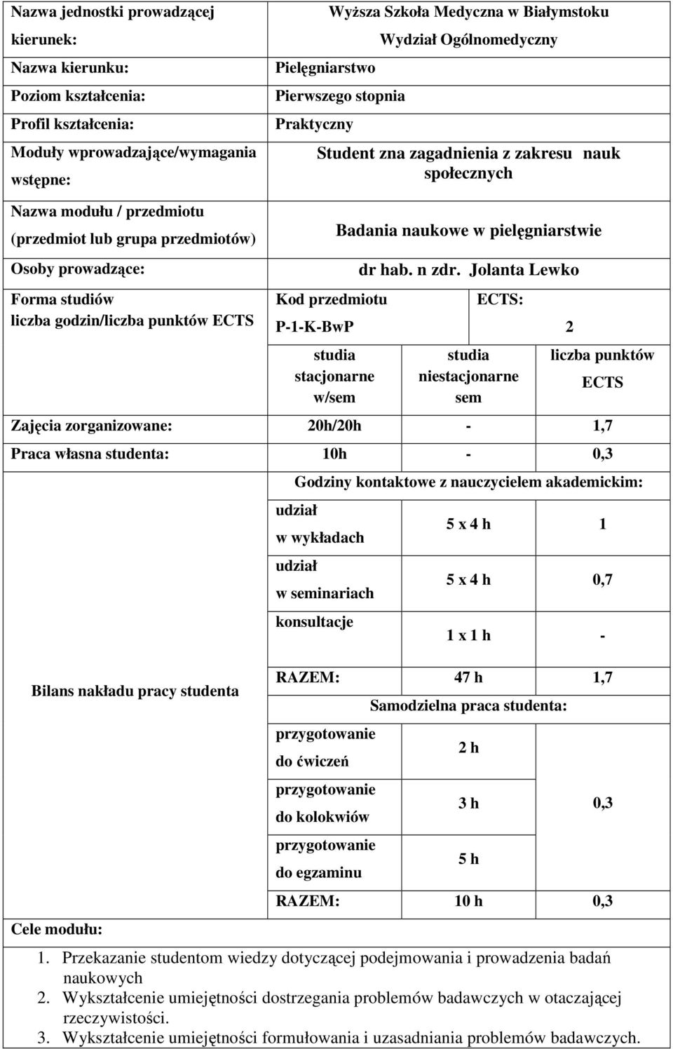 godzin/liczba punktów ECTS Kod przedmiotu P-1-K-BwP studia stacjonarne w/sem Badania naukowe w pielęgniarstwie dr hab. n zdr.