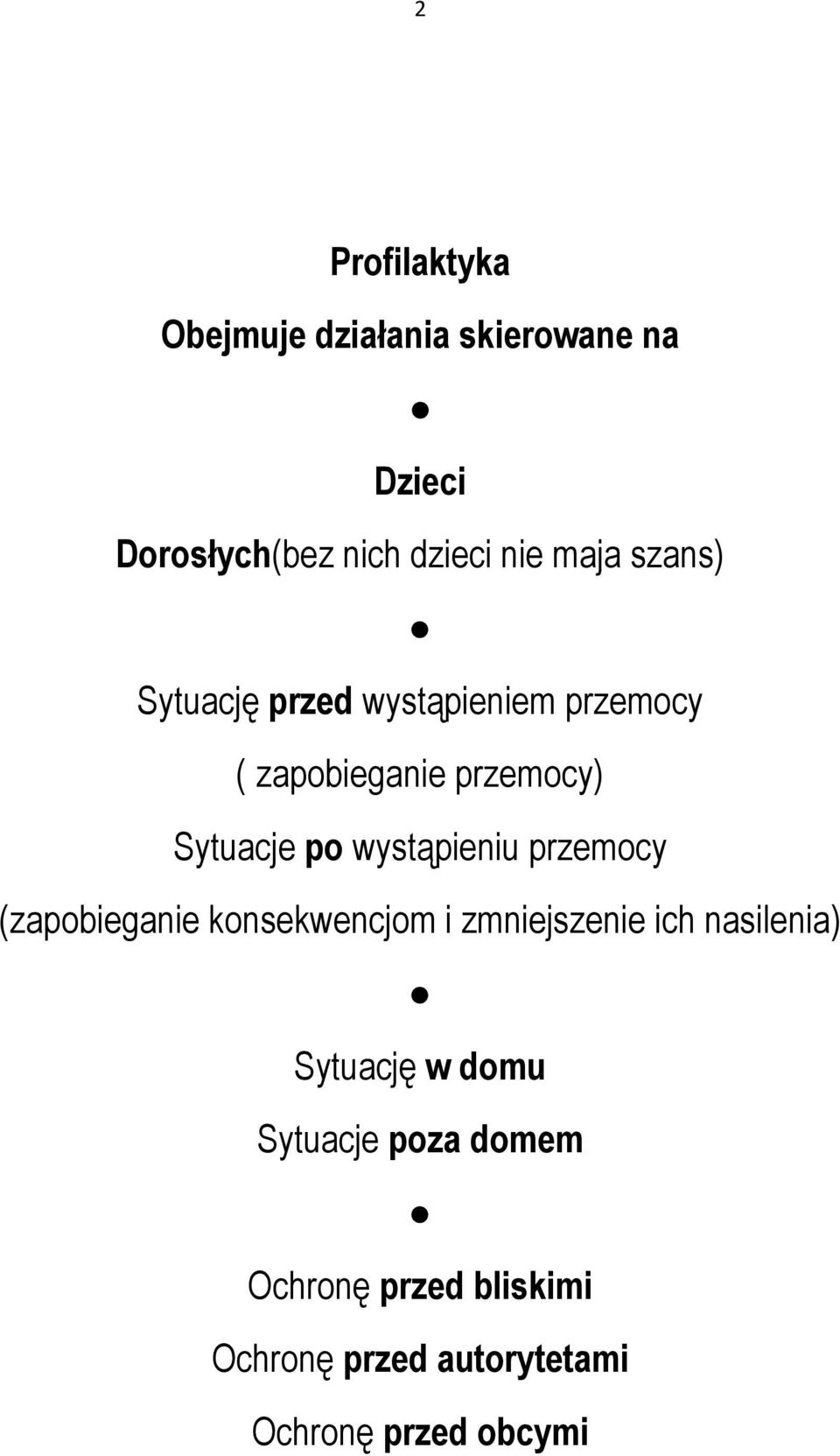 wystąpieniu przemocy (zapobieganie konsekwencjom i zmniejszenie ich nasilenia) Sytuację