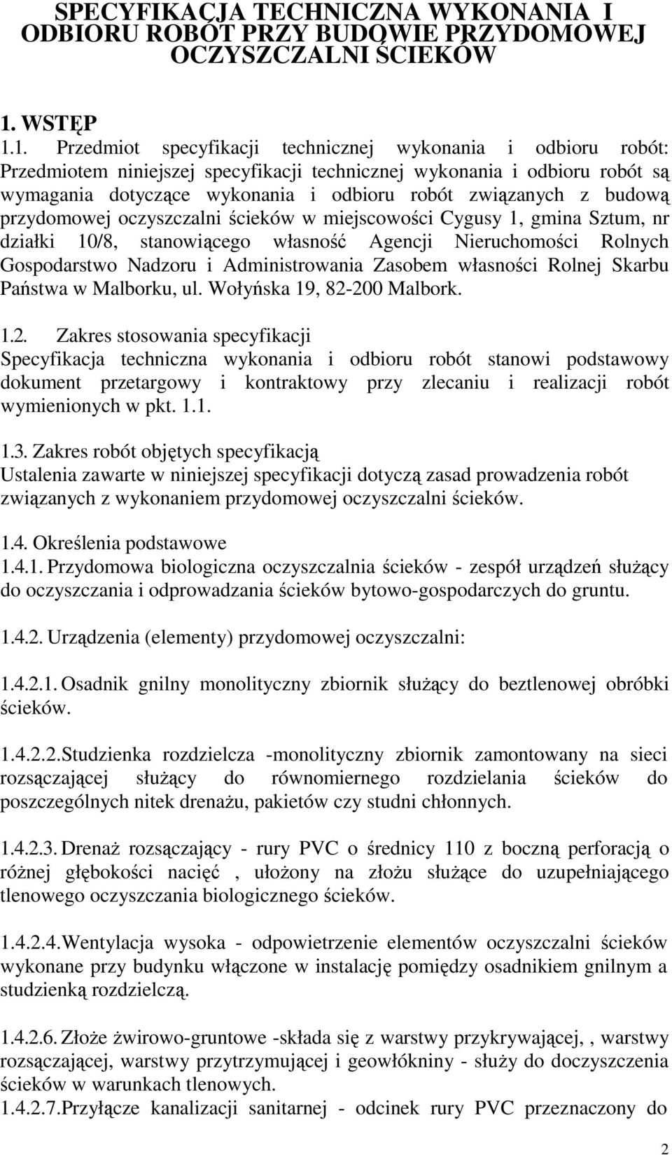 1. Przedmiot specyfikacji technicznej wykonania i odbioru robót: Przedmiotem niniejszej specyfikacji technicznej wykonania i odbioru robót są wymagania dotyczące wykonania i odbioru robót związanych