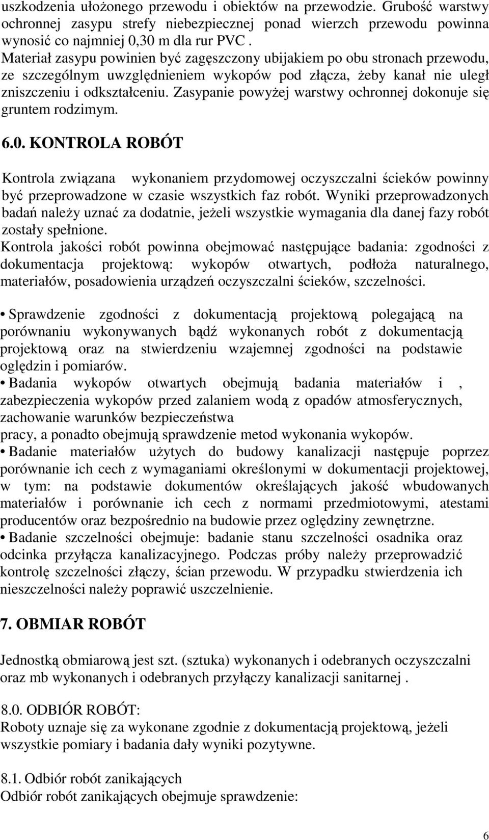 Zasypanie powyŝej warstwy ochronnej dokonuje się gruntem rodzimym. 6.0.