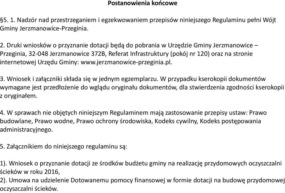 Gminy: www.jerzmanowice-przeginia.pl. 3. Wniosek i załączniki składa się w jednym egzemplarzu.