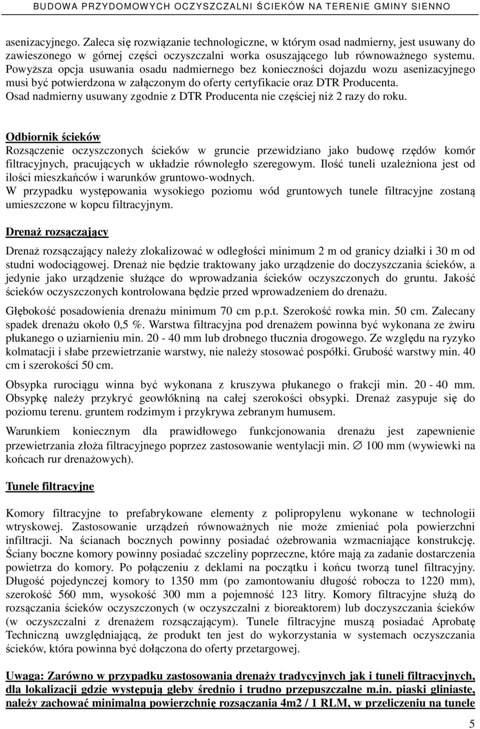 Osad nadmierny usuwany zgodnie z DTR Producenta nie częściej niż 2 razy do roku.