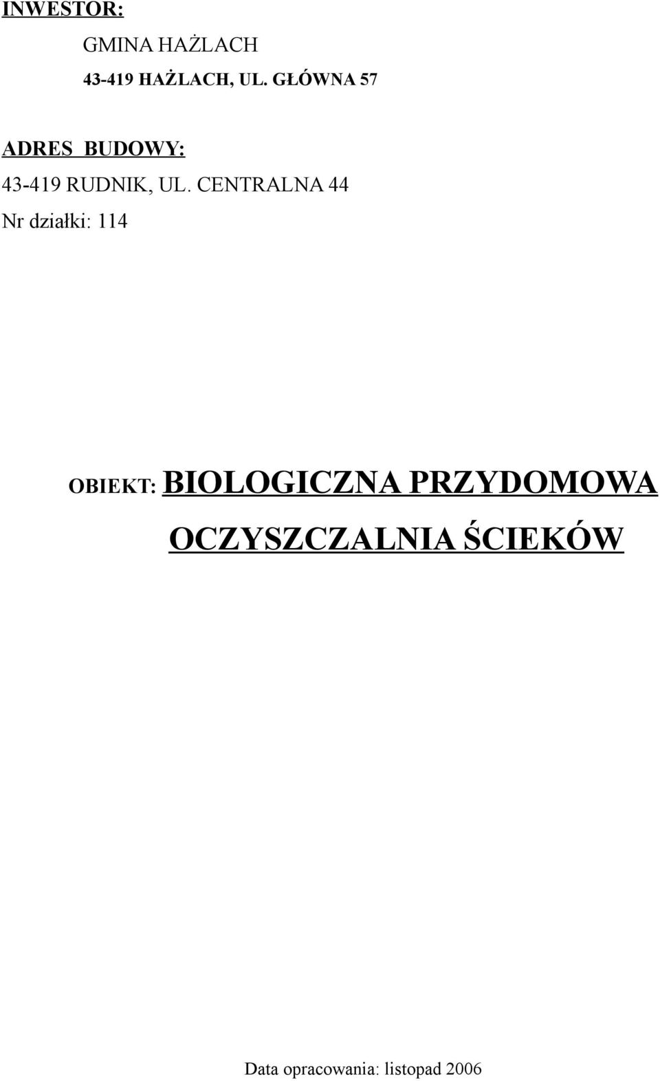 CENTRALNA 44 Nr działki: 114 OBIEKT: BIOLOGICZNA