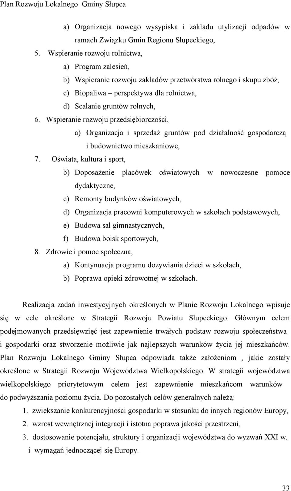 Wspieranie rozwoju przedsiębiorczości, a) Organizacja i sprzedaż gruntów pod działalność gospodarczą i budownictwo mieszkaniowe, 7.