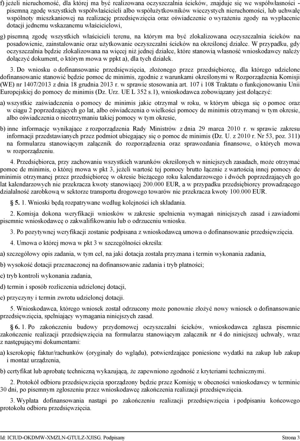 wszystkich właścicieli terenu, na którym ma być zlokalizowana oczyszczalnia ścieków na posadowienie, zainstalowanie oraz użytkowanie oczyszczalni ścieków na określonej działce.