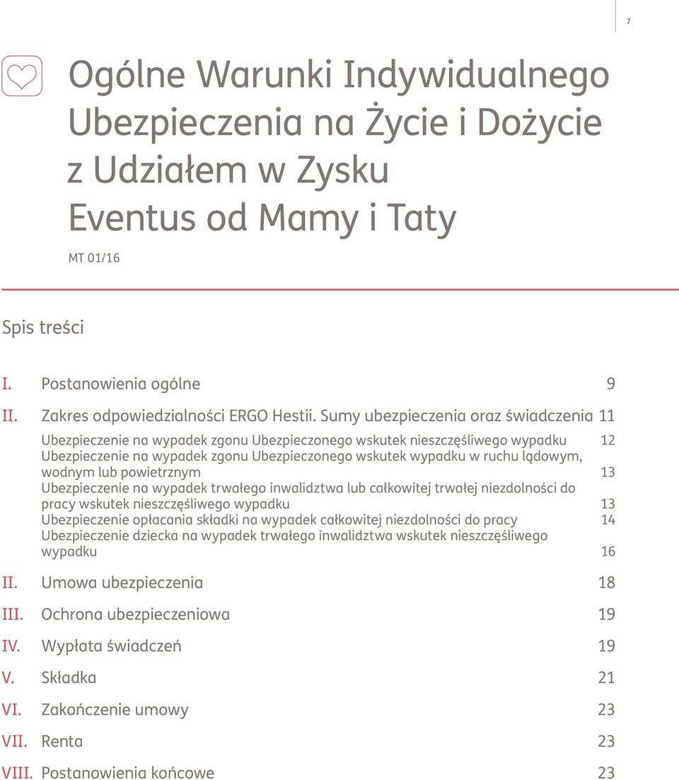 wodnym lub powietrznym 13 Ubezpieczenie na wypadek trwałego inwalidztwa lub całkowitej trwałej niezdolności do pracy wskutek nieszczęśliwego wypadku 13 Ubezpieczenie opłacania składki na wypadek
