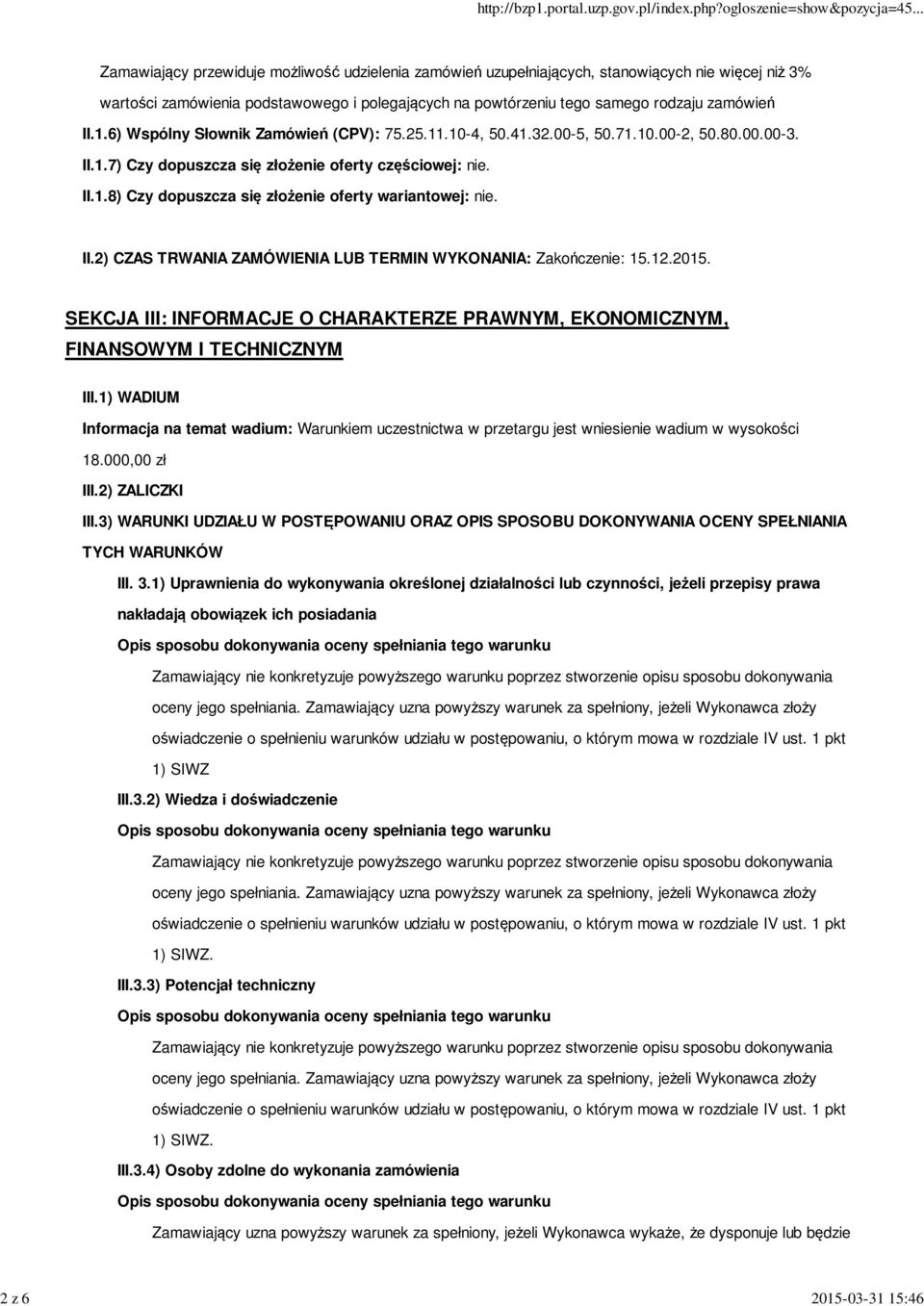 II.2) CZAS TRWANIA ZAMÓWIENIA LUB TERMIN WYKONANIA: Zakończenie: 15.12.2015. SEKCJA III: INFORMACJE O CHARAKTERZE PRAWNYM, EKONOMICZNYM, FINANSOWYM I TECHNICZNYM III.