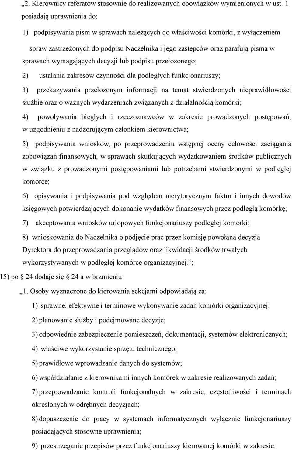 wymagających decyzji lub podpisu przełożonego; 2) ustalania zakresów czynności dla podległych funkcjonariuszy; 3) przekazywania przełożonym informacji na temat stwierdzonych nieprawidłowości służbie