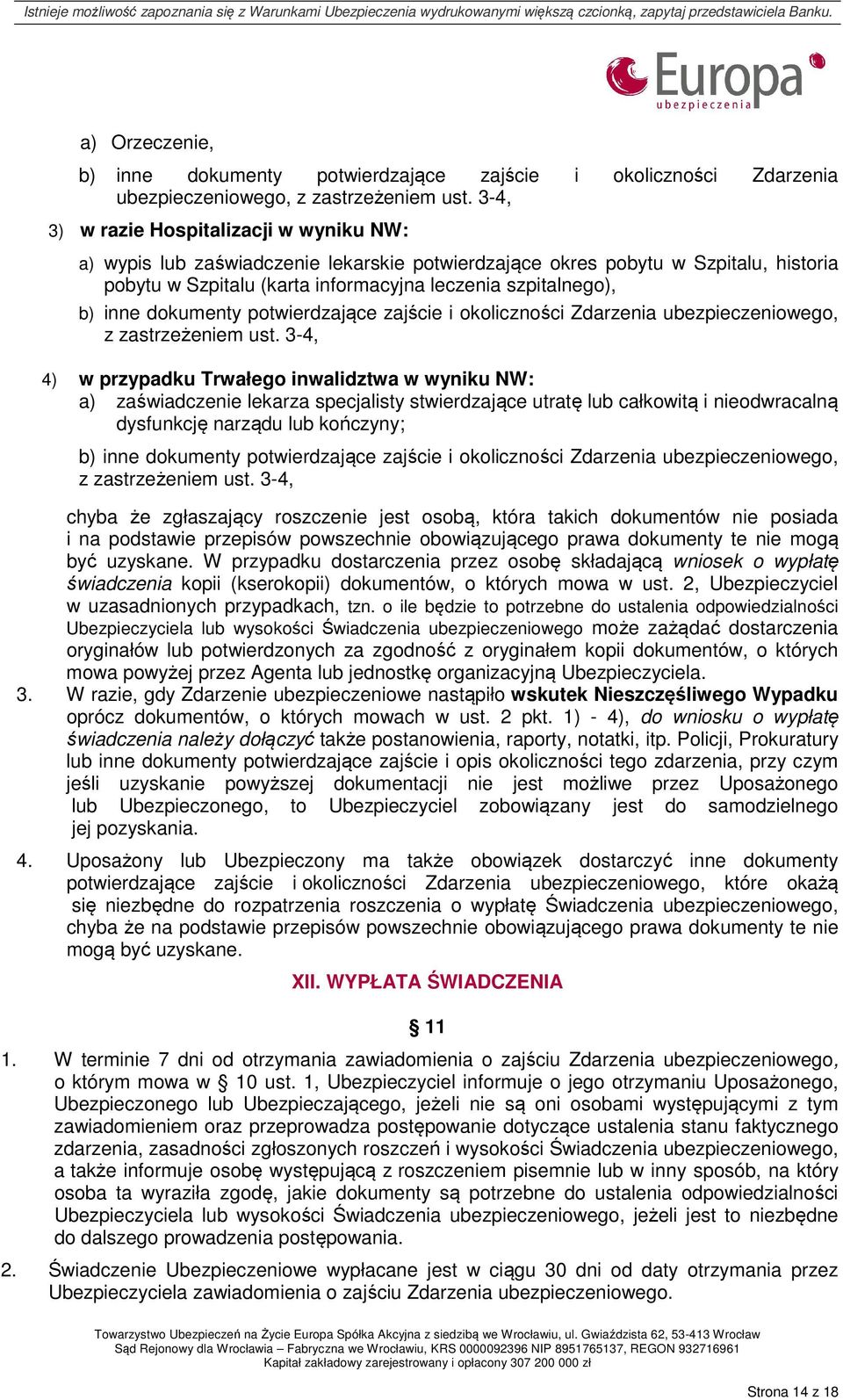 dokumenty potwierdzające zajście i okoliczności Zdarzenia ubezpieczeniowego, z zastrzeżeniem ust.