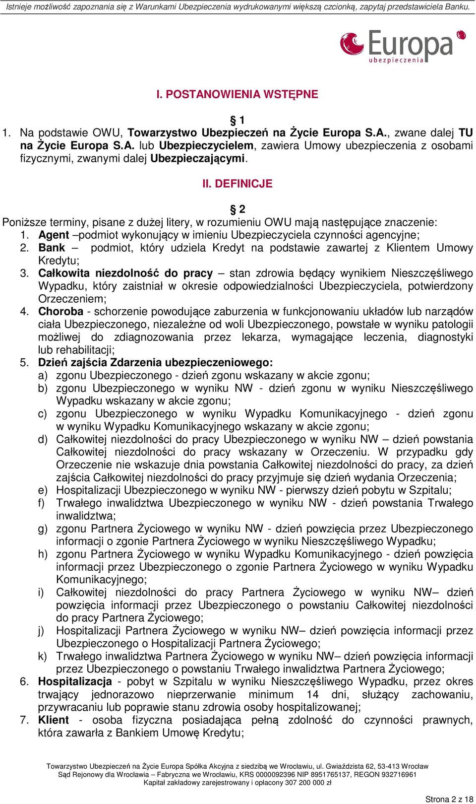 Bank podmiot, który udziela Kredyt na podstawie zawartej z Klientem Umowy Kredytu; 3.