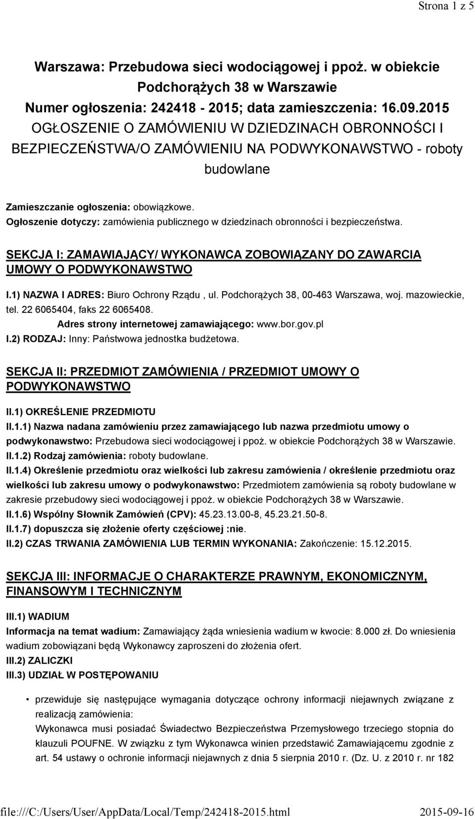 Ogłoszenie dotyczy: zamówienia publicznego w dziedzinach obronności i bezpieczeństwa. SEKCJA I: ZAMAWIAJĄCY/ WYKONAWCA ZOBOWIĄZANY DO ZAWARCIA UMOWY O PODWYKONAWSTWO I.