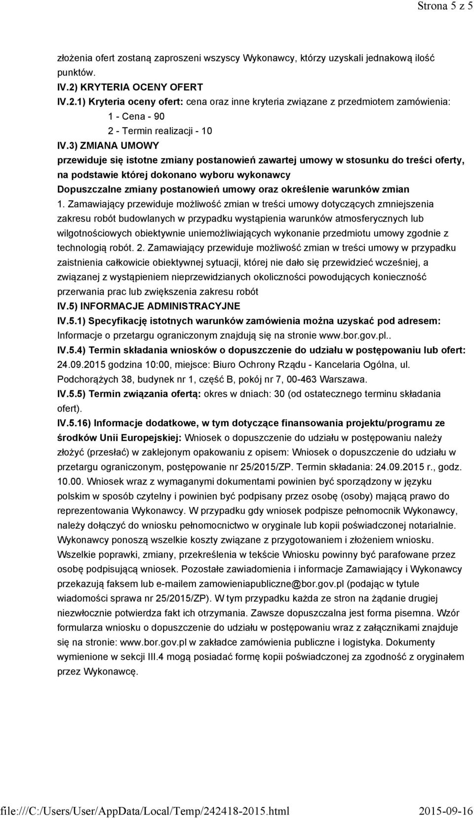 3) ZMIANA UMOWY przewiduje się istotne zmiany postanowień zawartej umowy w stosunku do treści oferty, na podstawie której dokonano wyboru wykonawcy Dopuszczalne zmiany postanowień umowy oraz