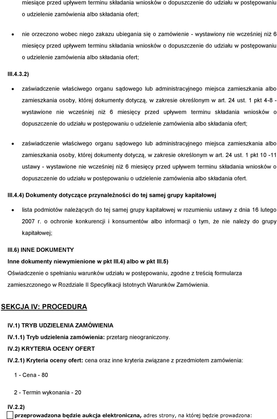 2) zaświadczenie właściwego organu sądowego lub administracyjnego miejsca zamieszkania albo zamieszkania osoby, której dokumenty dotyczą, w zakresie określonym w art. 24 ust.