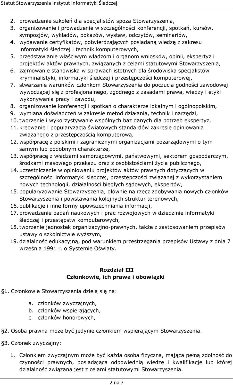 wydawanie certyfikatów, potwierdzających posiadaną wiedzę z zakresu informatyki śledczej i technik komputerowych, 5.