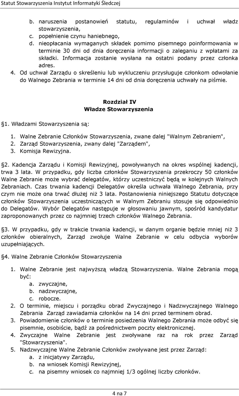 Informacja zostanie wysłana na ostatni podany przez członka adres. 4.