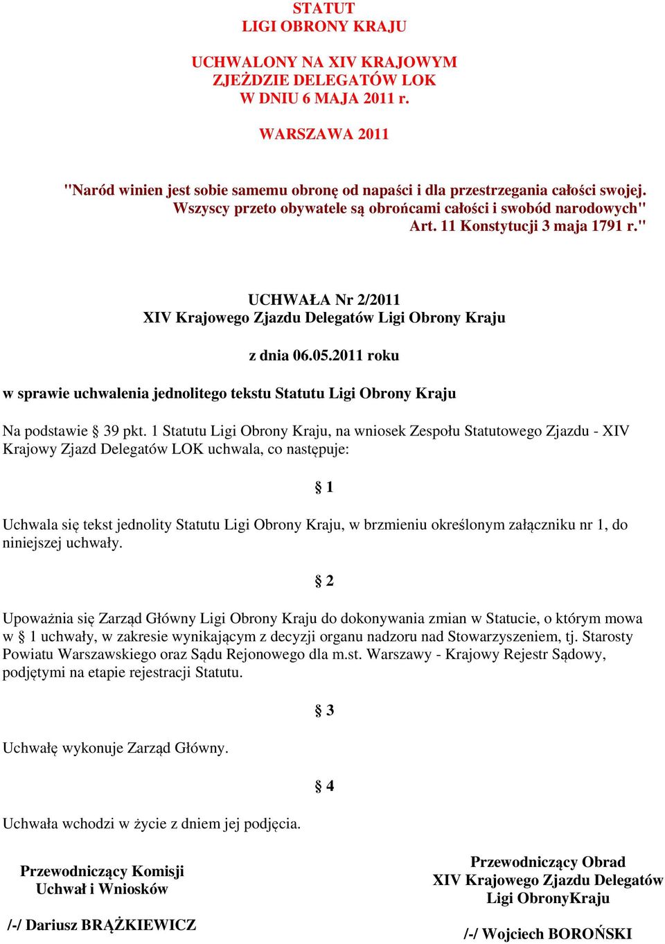 2011 roku w sprawie uchwalenia jednolitego tekstu Statutu Ligi Obrony Kraju Na podstawie 39 pkt.
