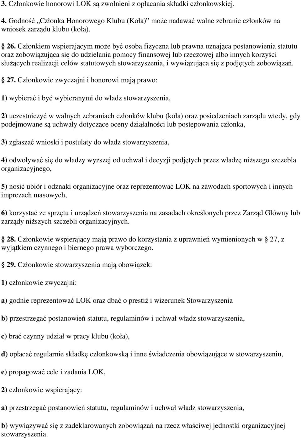 celów statutowych stowarzyszenia, i wywiązująca się z podjętych zobowiązań. 27.
