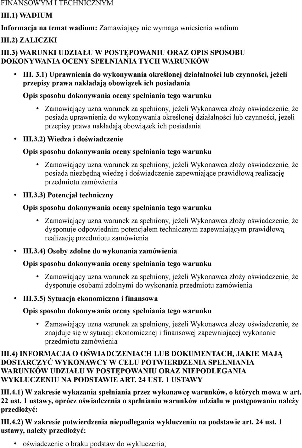 1) Uprawnienia do wykonywania określonej działalności lub czynności, jeżeli przepisy prawa nakładają obowiązek ich posiadania posiada uprawnienia do wykonywania określonej działalności lub czynności,