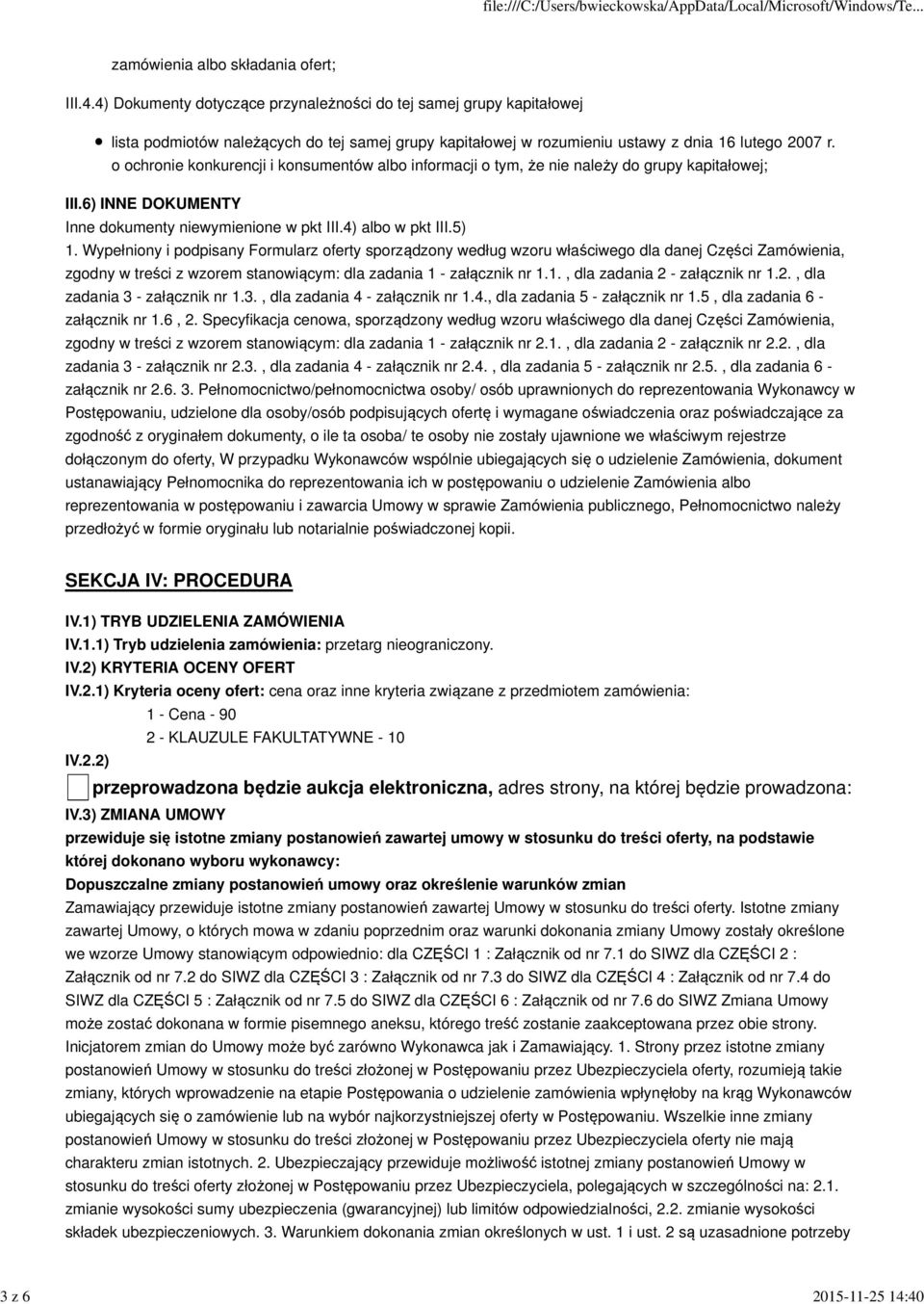Wypełniony i podpisany Formularz oferty sporządzony według wzoru właściwego dla danej Części Zamówienia, zgodny w treści z wzorem stanowiącym: dla zadania 1 - załącznik nr 1.1., dla zadania 2 - załącznik nr 1.