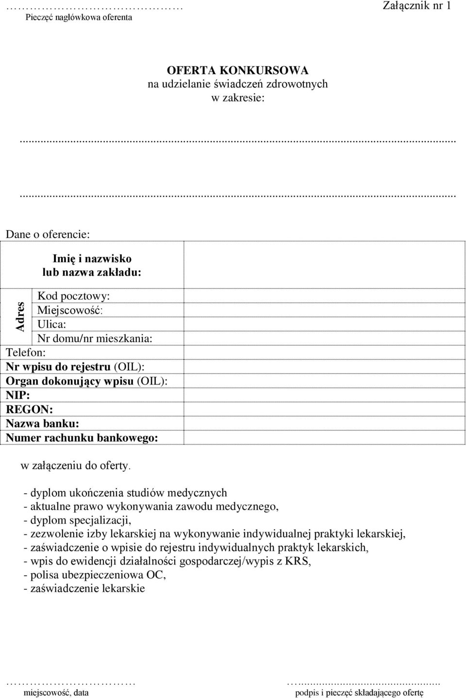 NIP: REGON: Nazwa banku: Numer rachunku bankowego: w załączeniu do oferty.