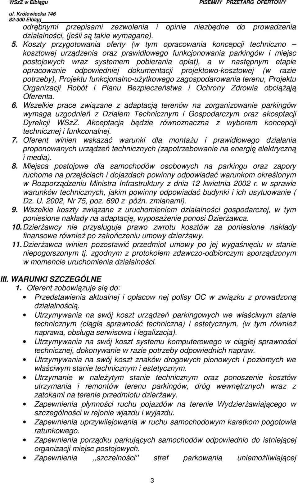 etapie opracowanie odpowiedniej dokumentacji projektowo-kosztowej (w razie potrzeby), Projektu funkcjonalno-użytkowego zagospodarowania terenu, Projektu Organizacji Robót i Planu Bezpieczeństwa i