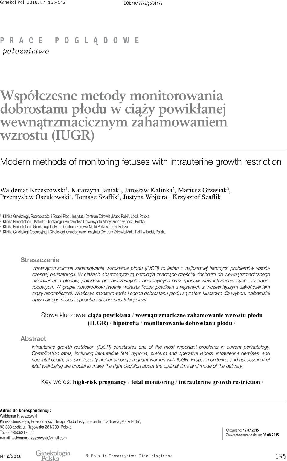 restriction 1 1 2 3 3 4 1 1 1 Klinika Ginekologii, Rozrodczości i Terapii Płodu Instytutu Centrum Zdrowia Matki Polki, Łódź, Polska 2 Klinika Perinatologii, I Katedra Ginekologii i Położnictwa