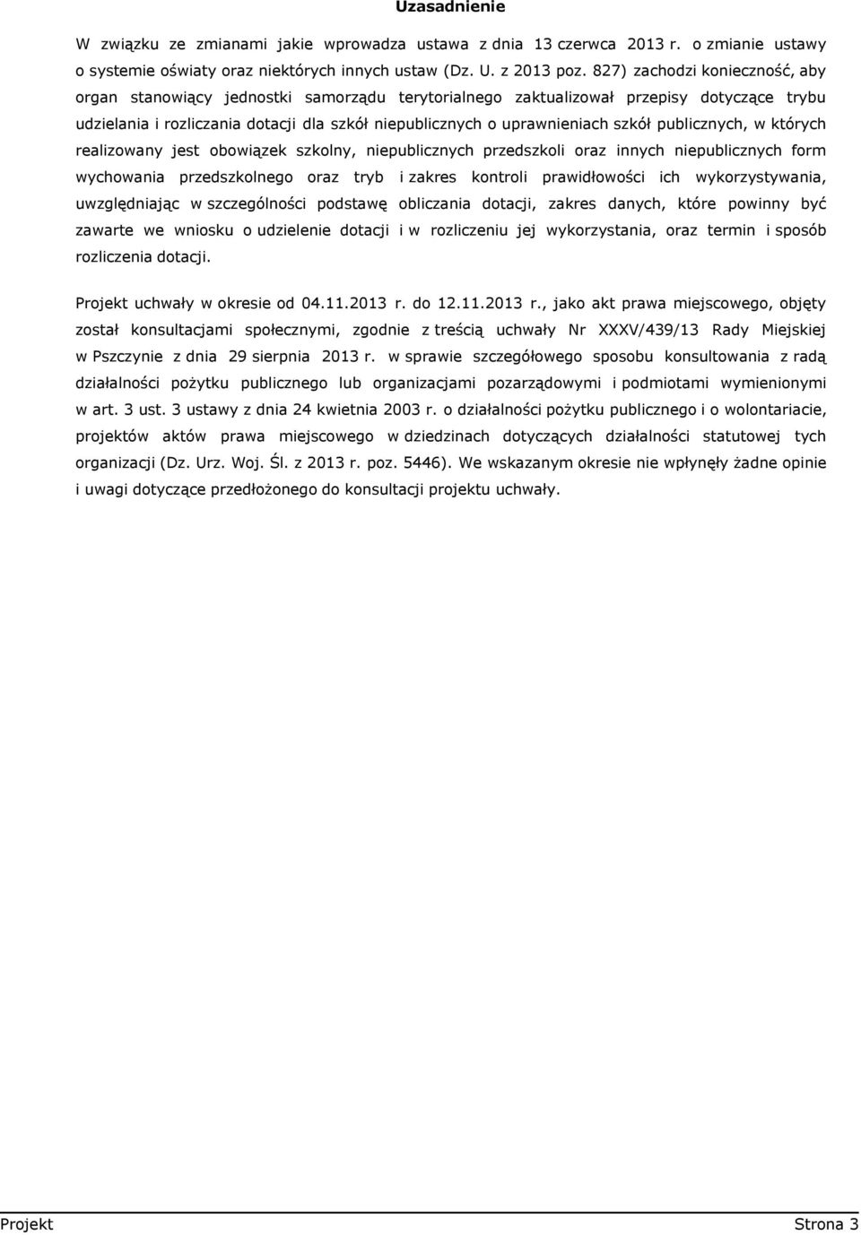 szkół publicznych, w których realizowany jest obowiązek szkolny, niepublicznych przedszkoli oraz innych niepublicznych form wychowania przedszkolnego oraz tryb i zakres kontroli prawidłowości ich