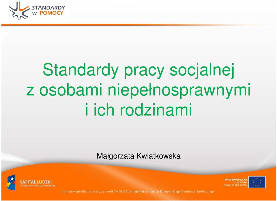 Dlaczego Ludzie Zdrowi Często Unikają Kontaktu Z Osobami Niepełnosprawnymi Standardy pracy socjalnej z osobami niepełnosprawnymi i ich rodzinami