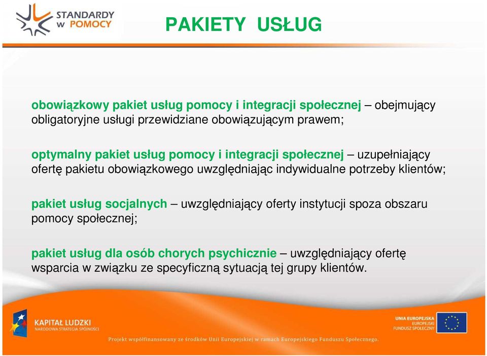 uwzględniając indywidualne potrzeby klientów; pakiet usług socjalnych uwzględniający oferty instytucji spoza obszaru pomocy