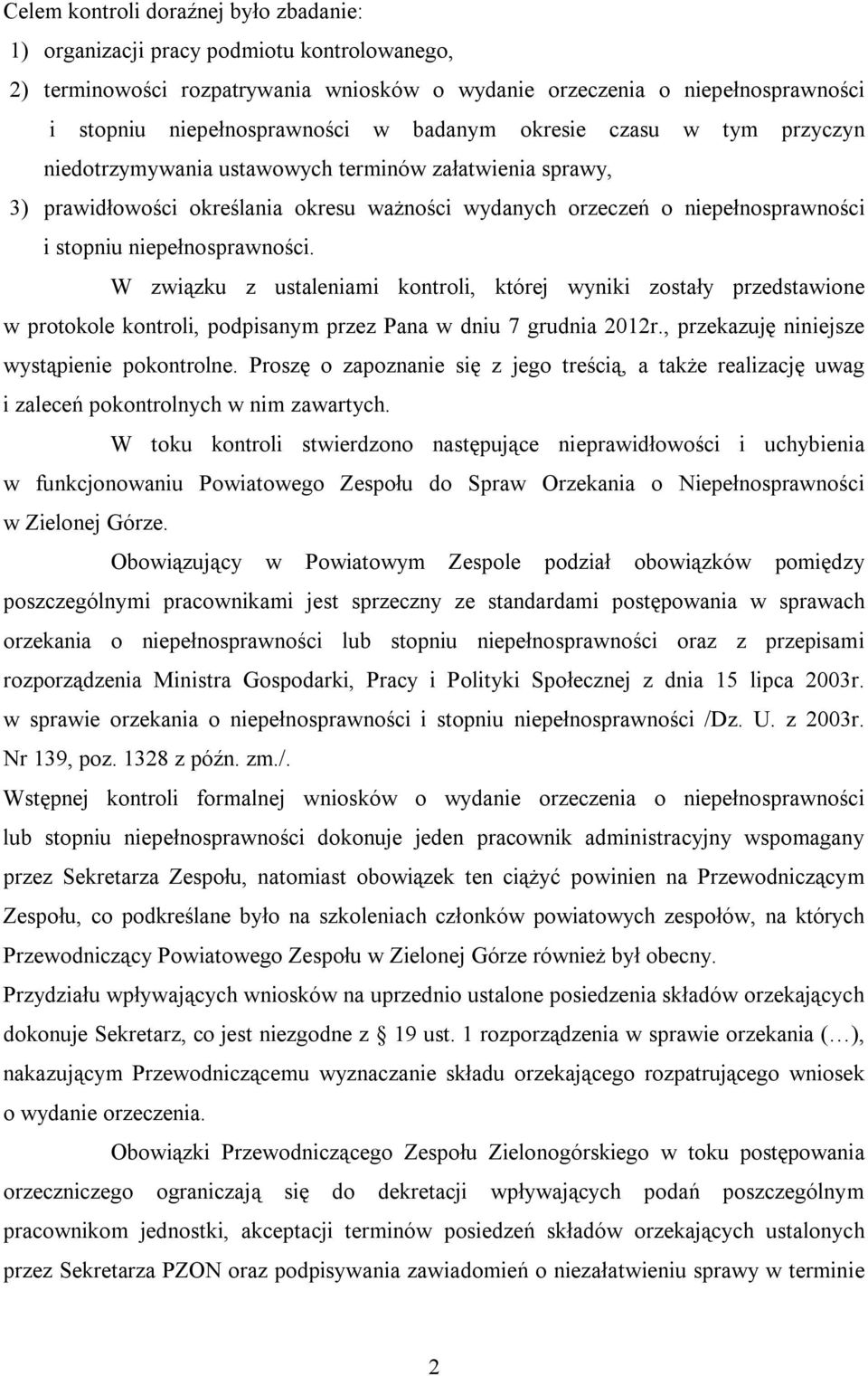 niepełnosprawności. W związku z ustaleniami kontroli, której wyniki zostały przedstawione w protokole kontroli, podpisanym przez Pana w dniu 7 grudnia 2012r.